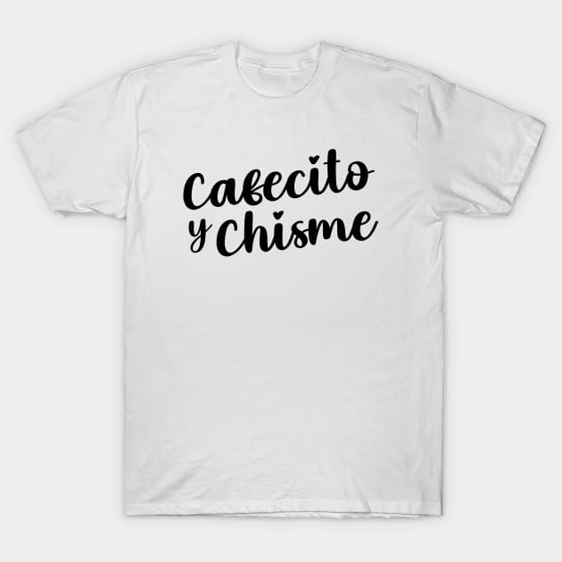Cafecito y Chisme T-Shirt by liviala